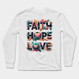 Faith Hope Love Long Sleeve T-Shirt